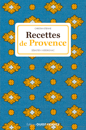 Recettes de Provence - Etienne Christian, Merdrignac Sébastien - OUEST FRANCE