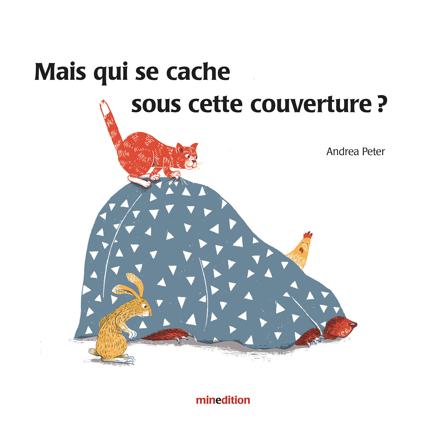 Mais qui se cache sous cette couverture ? - PETER Andrea, Peter andrea  - MINEDITION