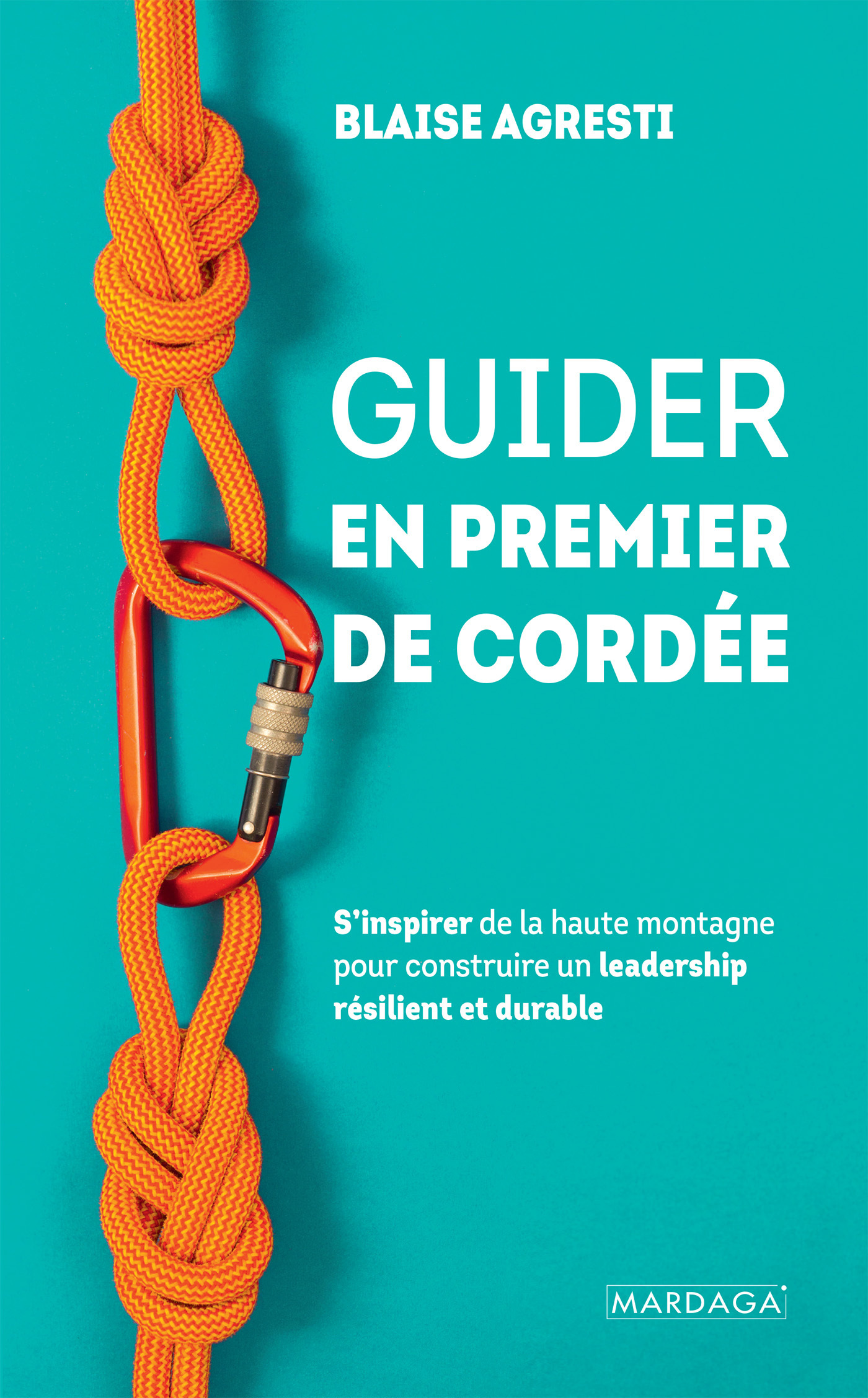 Guider en premier de cordée - Agresti Blaise - MARDAGA PIERRE