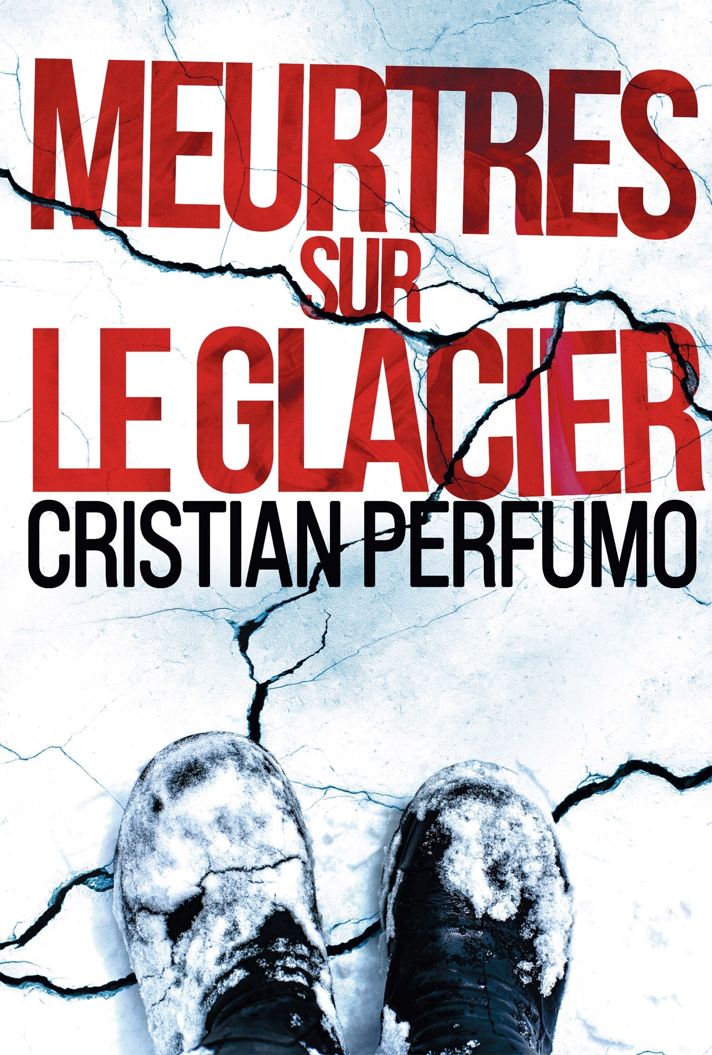 Meurtres sur le glacier - Cristian Perfumo Cristian - BOOKELIS