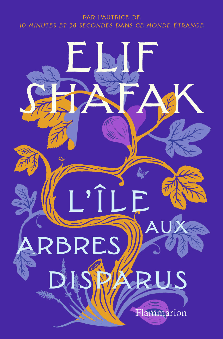 L'Île aux arbres disparus - Shafak Elif, Goy-Blanquet Dominique - FLAMMARION