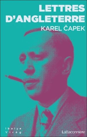 Lettres d’Angleterre - Capek Karel - LA BACONNIERE