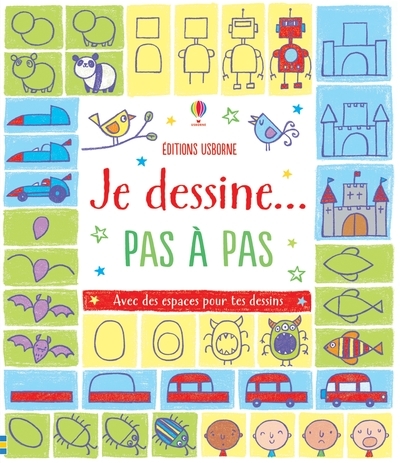 Je dessine... pas à pas - Dès 6 ans - Watt Fiona, Whatmore Candice, Beurton-Sharp Lorraine - USBORNE