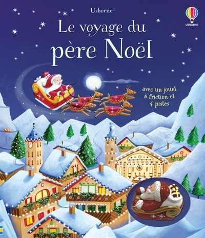 Le voyage du père Noël - Avec jouet à friction et 4 pistes - Watt Fiona, Sanfilippo Simona, Russell John, Cartwright Mary, Beurton-Sharp Lorraine - USBORNE