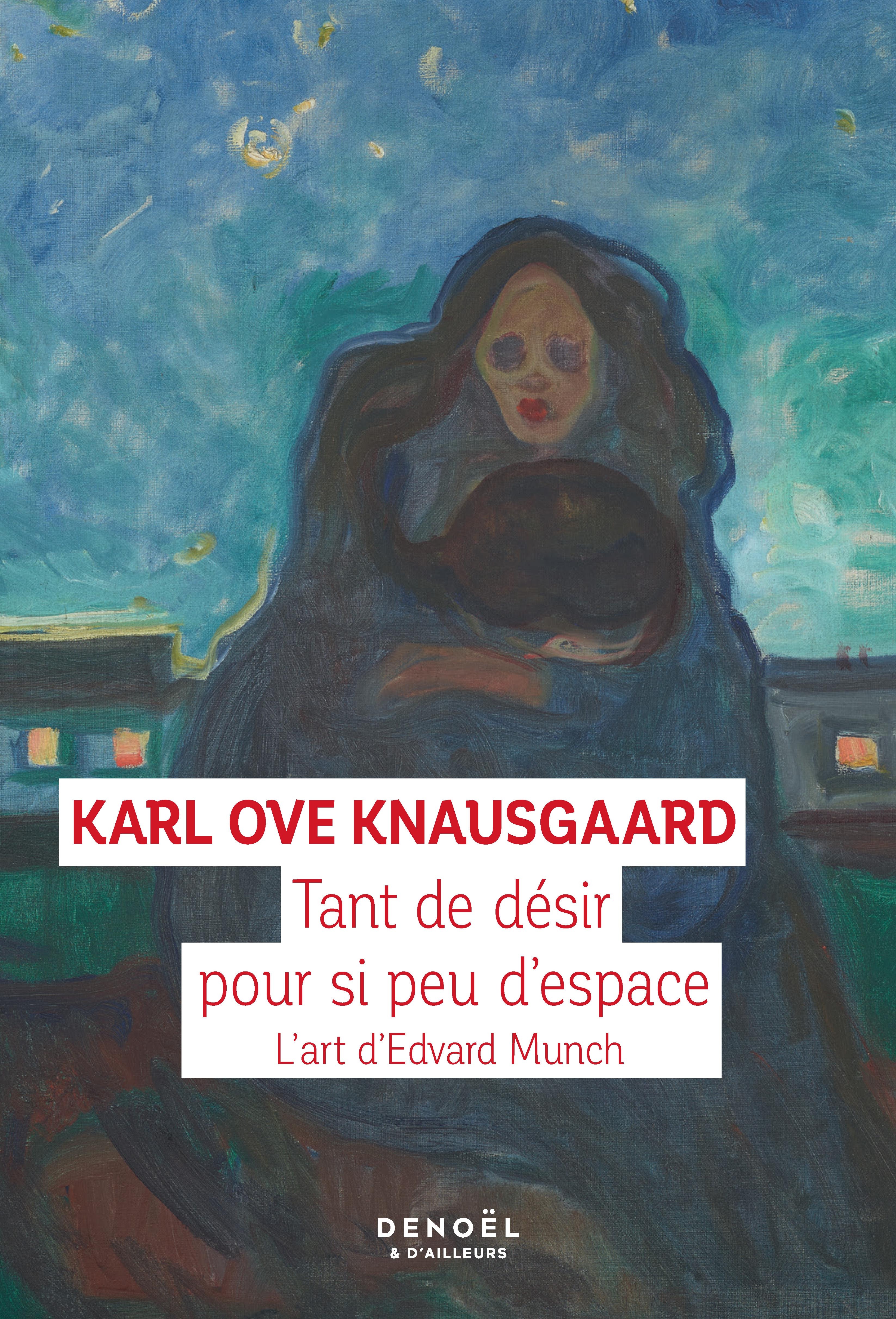 Tant de désir pour si peu d'espace - Knausgaard Karl Ove, Hervieu Hélène - DENOEL