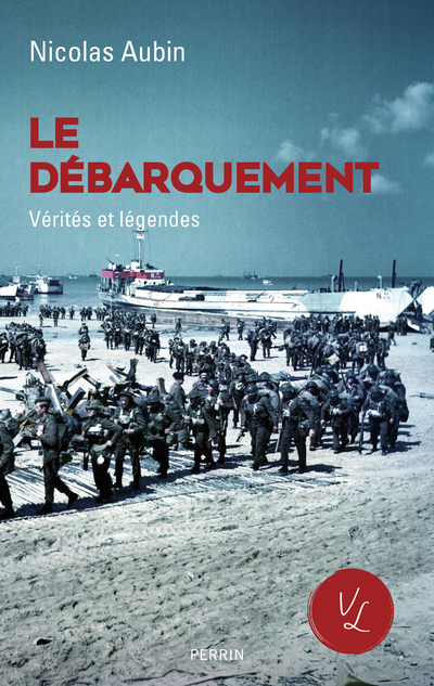 Le Débarquement, vérités et légendes - Aubin Nicolas - PERRIN