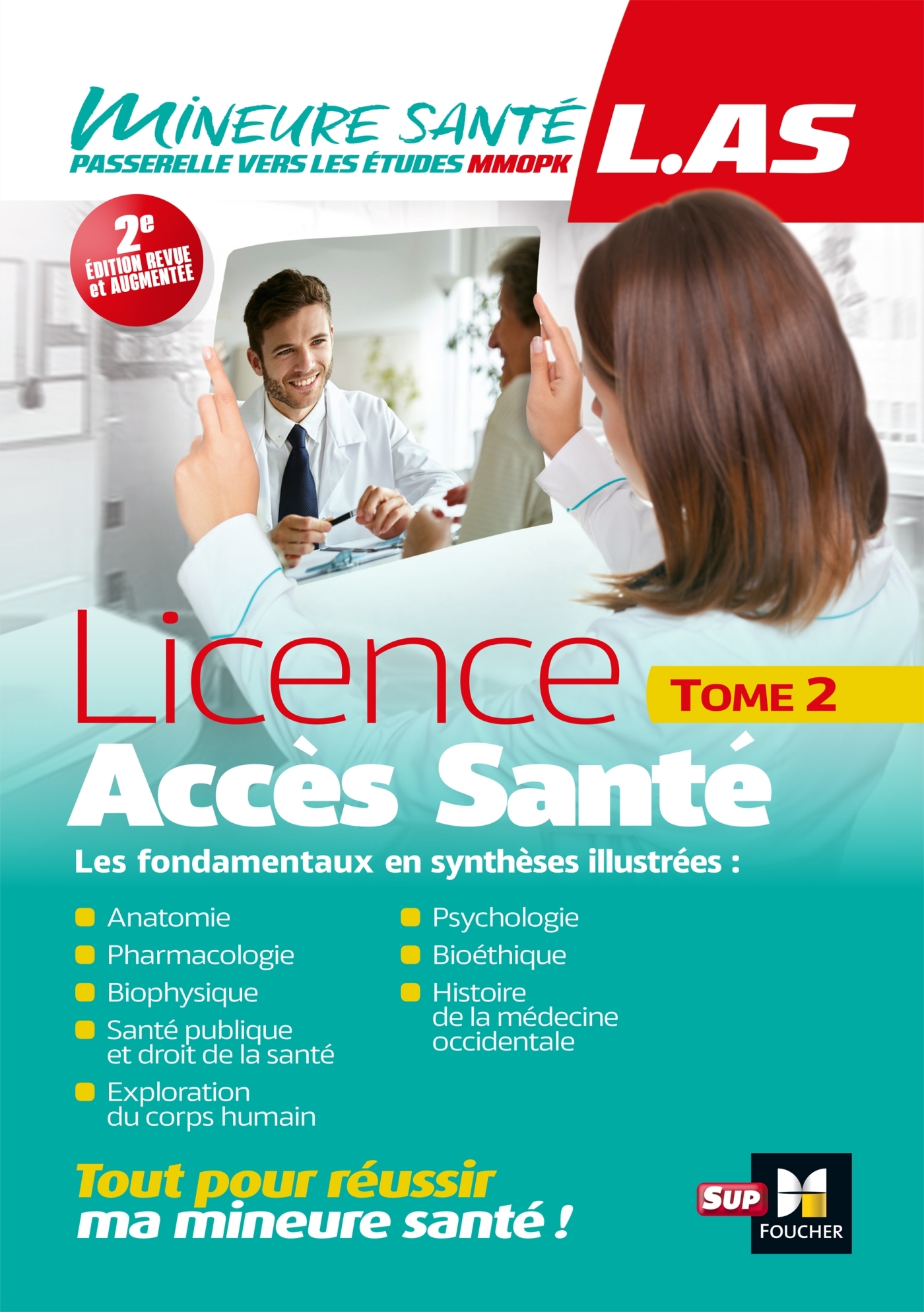 LAS - Licence Accès Santé - Tome 2 - Bourgeois Patrice, Espinosa Hugo, Miele Adriana Erica, Agouti Imane, Benchimol Priscilla, Faure Sandrine, Laziz Iman, Le Texier André, Mineau Nicolas, Planells Richard, Riou Yann - FOUCHER