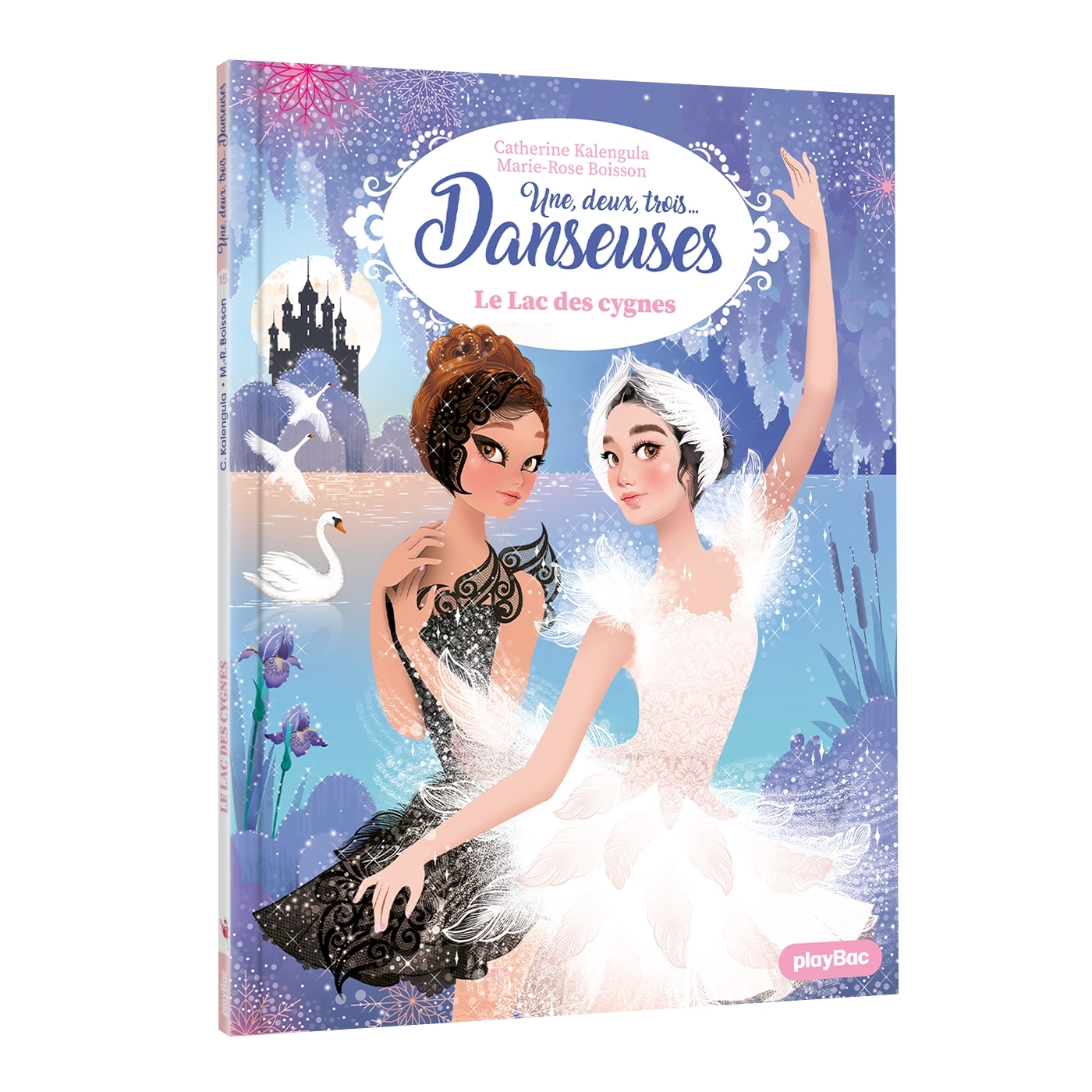 Une, deux, trois Danseuses - Le Lac des cygnes -  Tome 15 - Boisson Marie-Rose, Kalengula Catherine - PLAY BAC