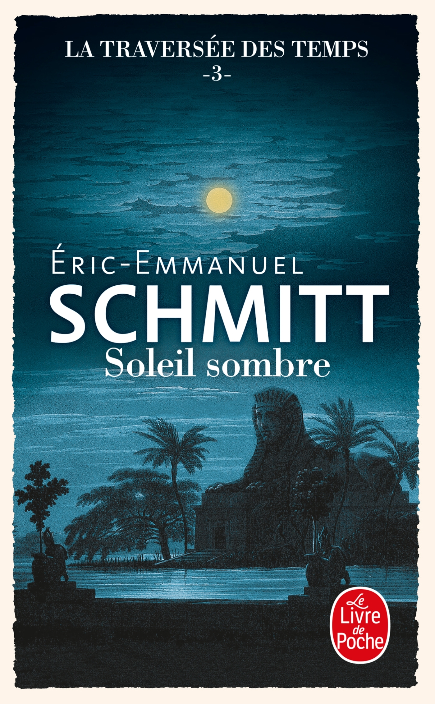 Soleil sombre (La Traversée des temps, Tome 3) - Schmitt Éric-Emmanuel - LGF