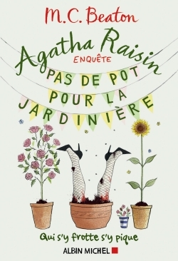 Agatha Raisin enquête 3 - Pas de pot pour la jardinière - Beaton M. C., Ménévis Esther, BEATON-M  - ALBIN MICHEL