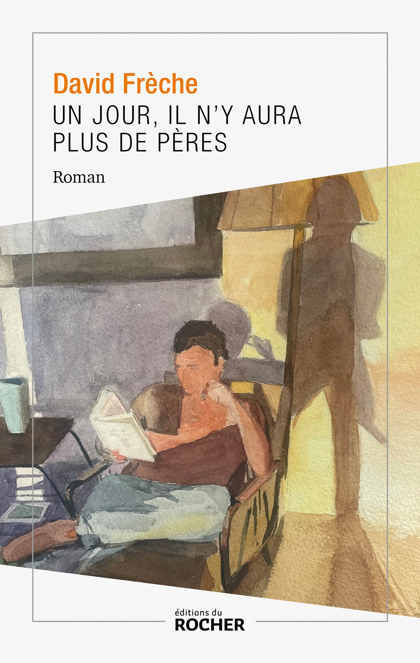 Un jour, il n'y aura plus de pères - Frèche David - DU ROCHER