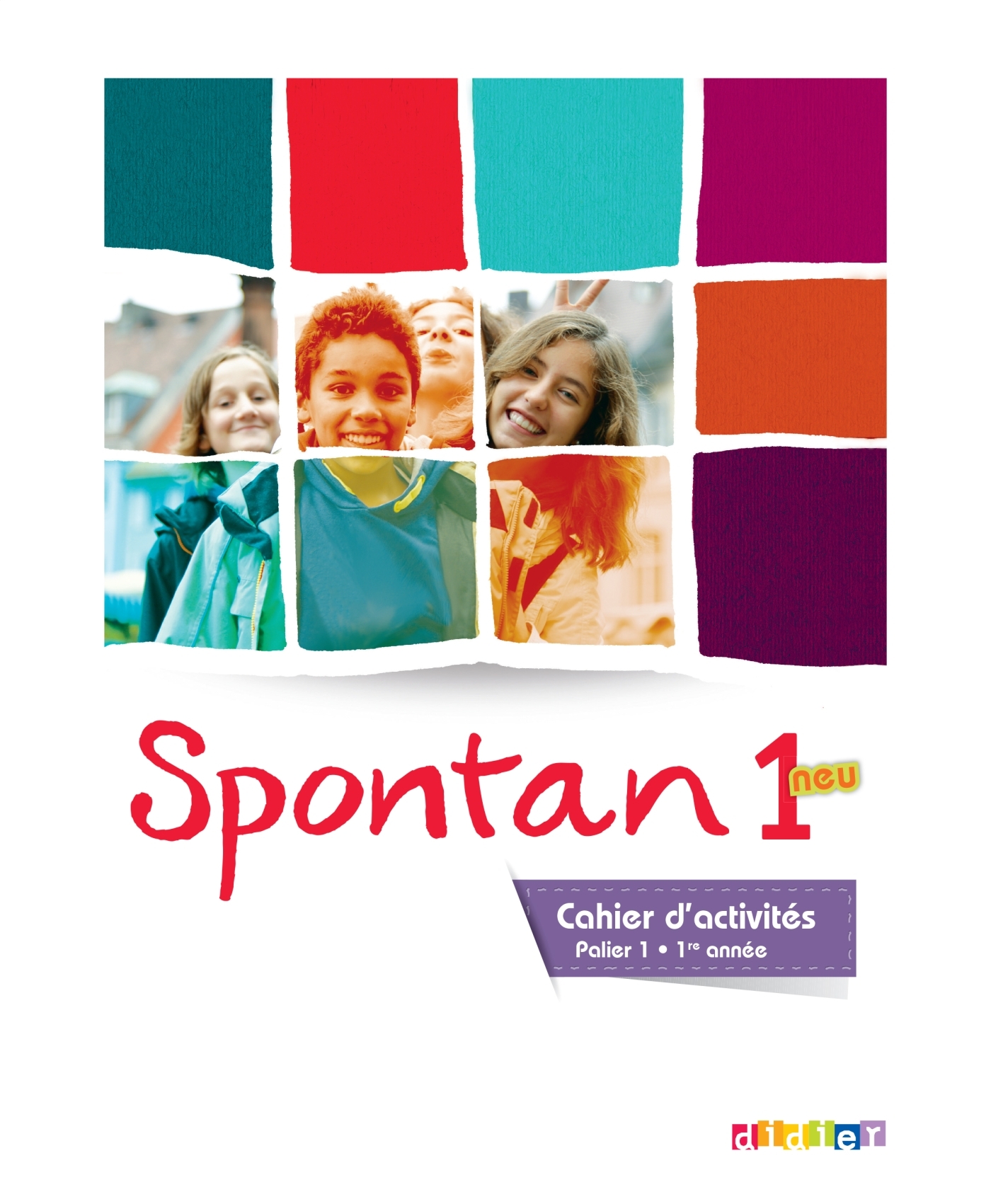 Spontan 1 neu palier 1 - 1re année - Cahier d'activités - Faure-Paschal Nathalie, Hoock-Douilly Marianne, Rakotondravao Caroline, Wegener Aline - DIDIER