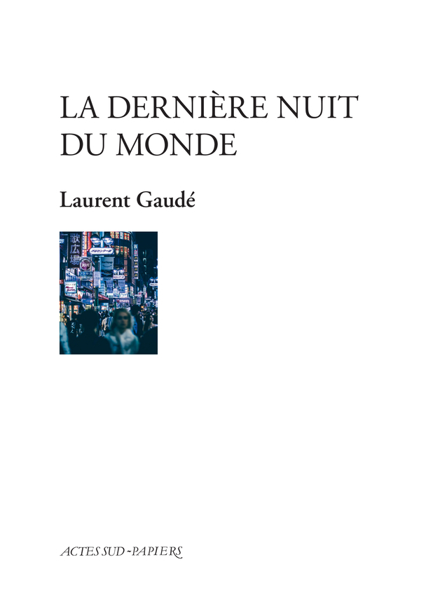 La dernière nuit du monde - Gaudé Laurent - ACTES SUD