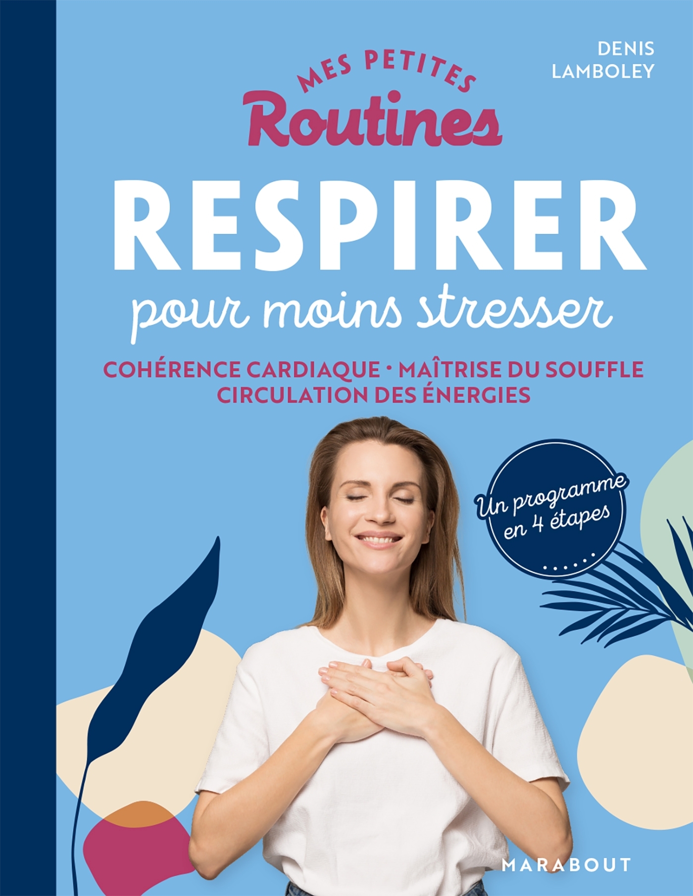 Mes petites routines - Respirer pour moins stresser - Lamboley Denis, Lamboley Dr Denis - MARABOUT