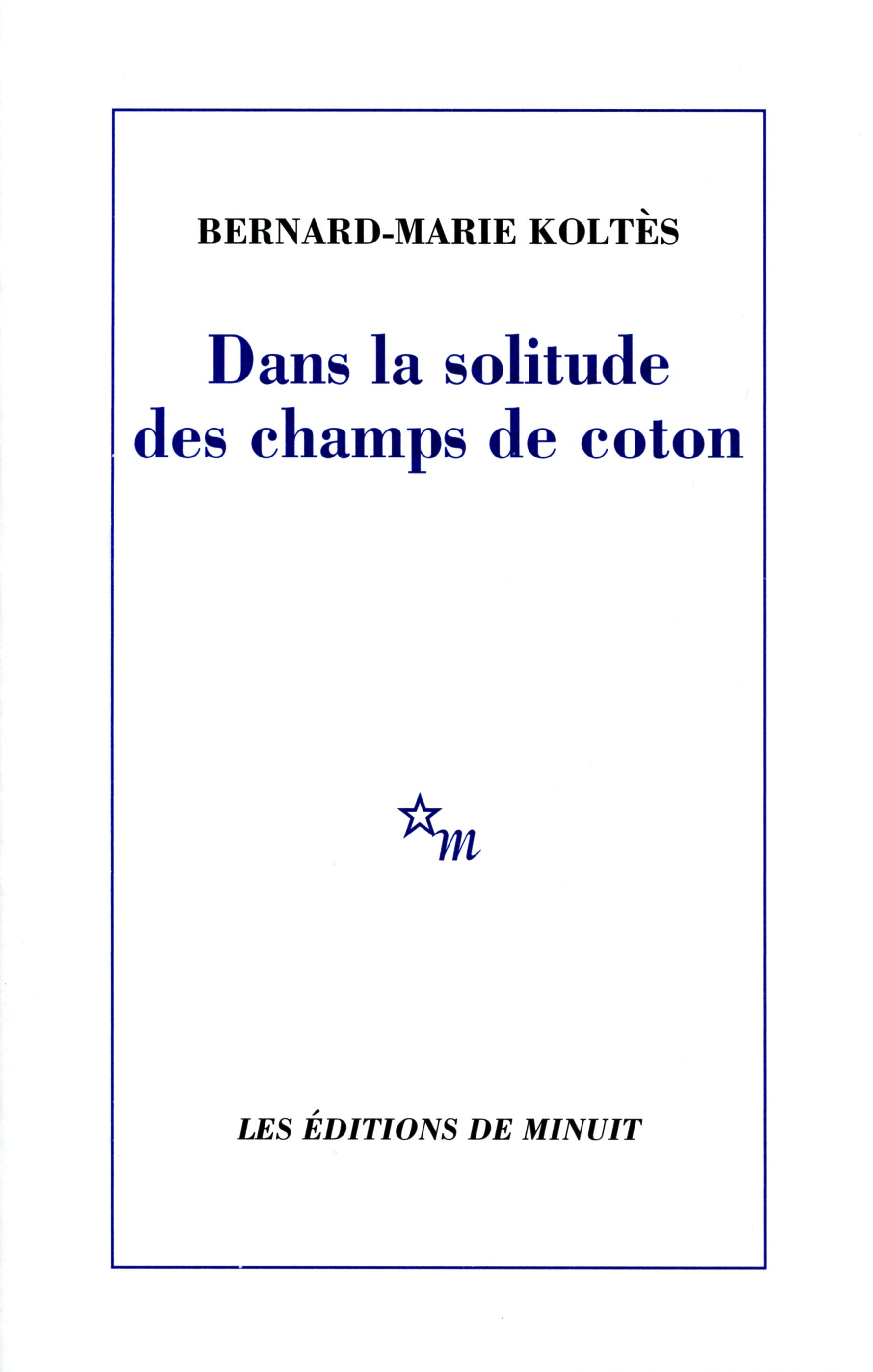 Dans la solitude des champs de coton - Koltès Bernard-Marie - MINUIT