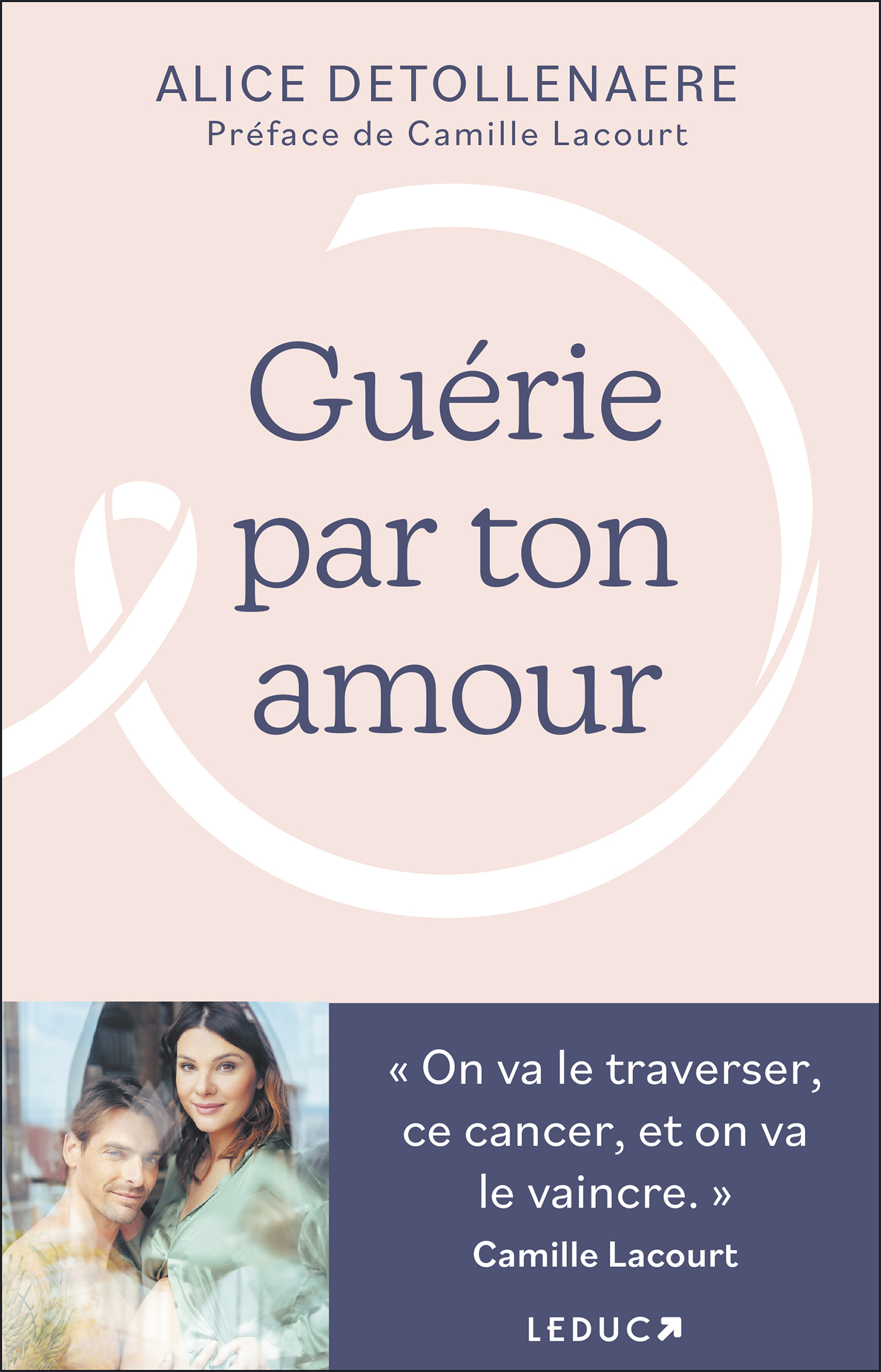 Guérie par ton amour  - Detollenaere Alice, Lacourt Camille - LEDUC