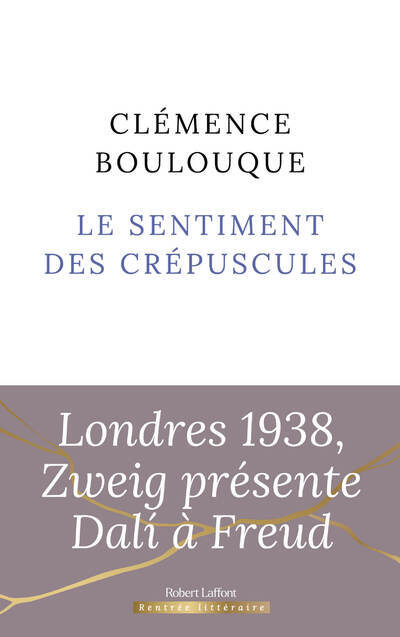 Le Sentiment des crépuscules - Clémence Boulouque - ROBERT LAFFONT