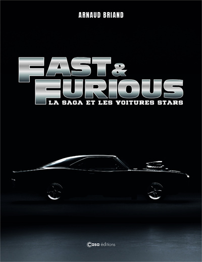 Fast and Furious - La saga et les voitures stars - Briand Arnaud - CASA