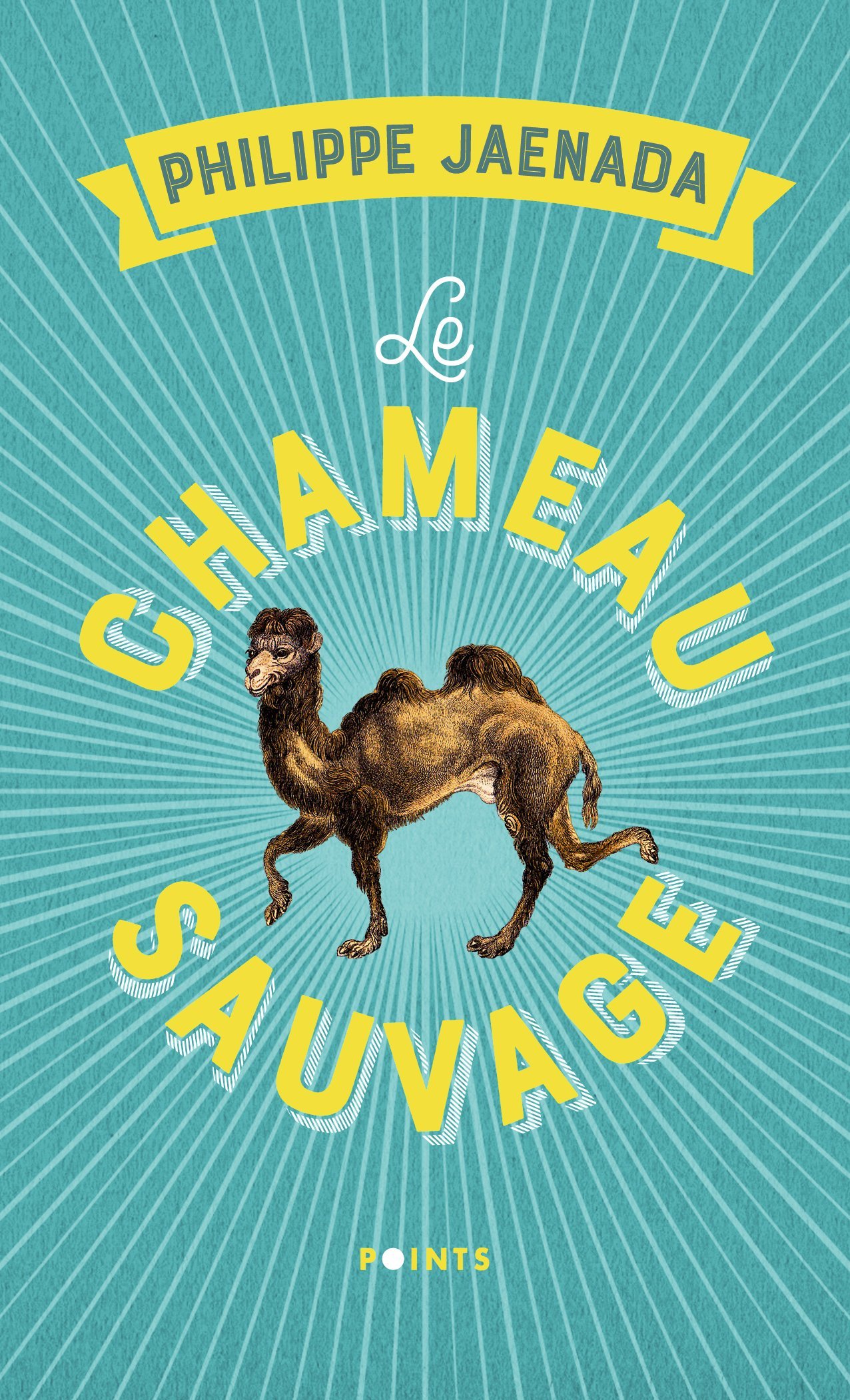 Le Chameau sauvage - Jaenada Philippe - POINTS