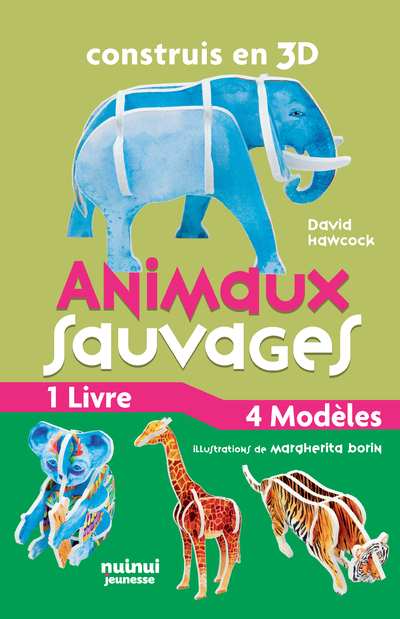 Construis en 3D - Animaux sauvages - NE - Hawcock David - NUINUI JEUNESSE