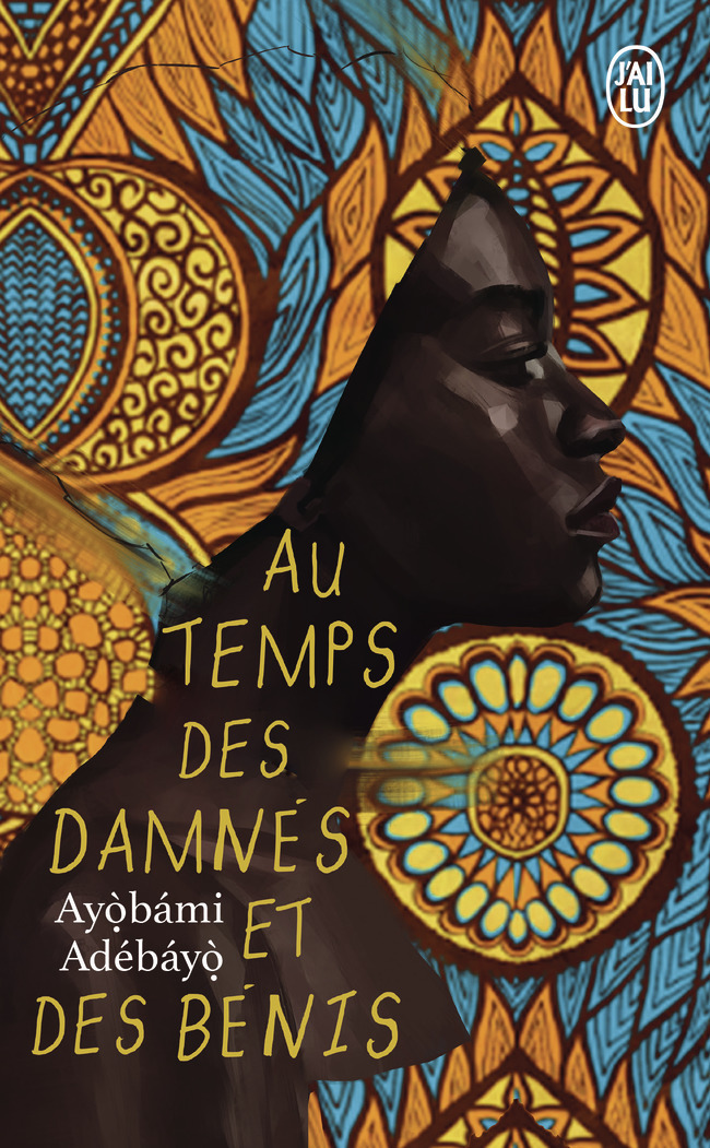 AU TEMPS DES DAMNÉS ET DES BÉNIS - ADEBáYò AYòBáMI - J'AI LU