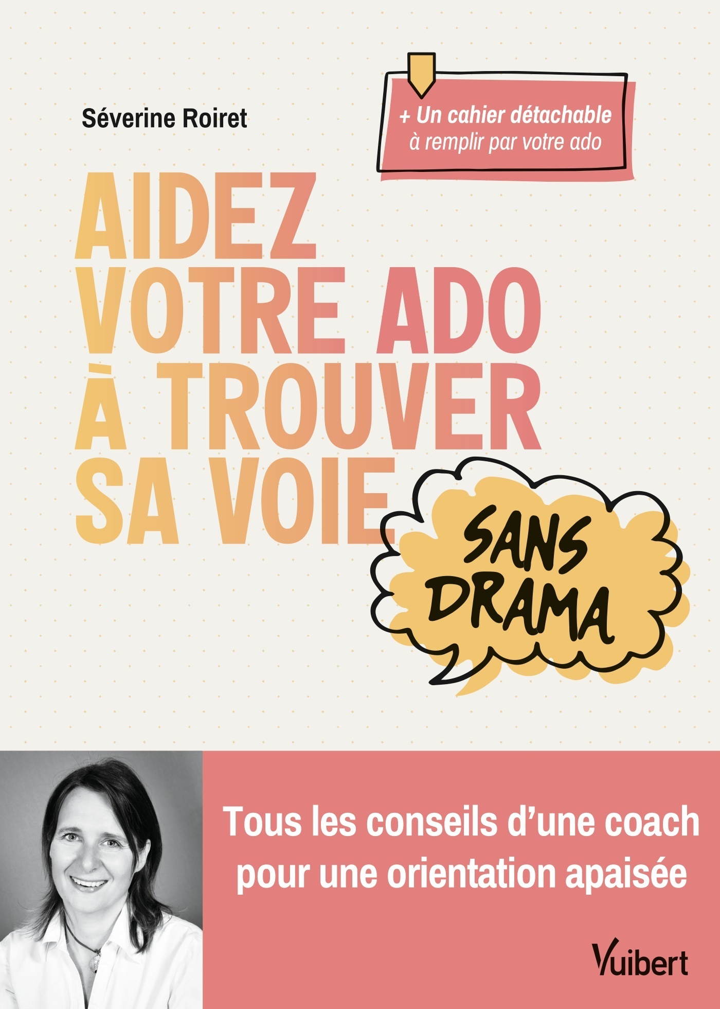 Aidez votre ado à trouver sa voie sans drama - Roiret Séverine - VUIBERT