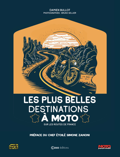 Les plus belles destinations à Moto - Sur les routes de France - Collectif Collectif, Bullot Damien, Zanoni Simone, Sellier Bruno - CASA