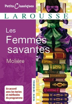 LES FEMMES SAVANTES - Jean-Baptiste Molière (Poquelin dit) - LAROUSSE