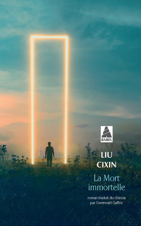 La Mort immortelle - Liu Cixin, Gaffric Gwennaël - ACTES SUD