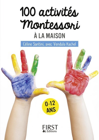 Petit livre de - 100 activités Montessori à la maison - Santini Céline, Kachel Vendula - FIRST