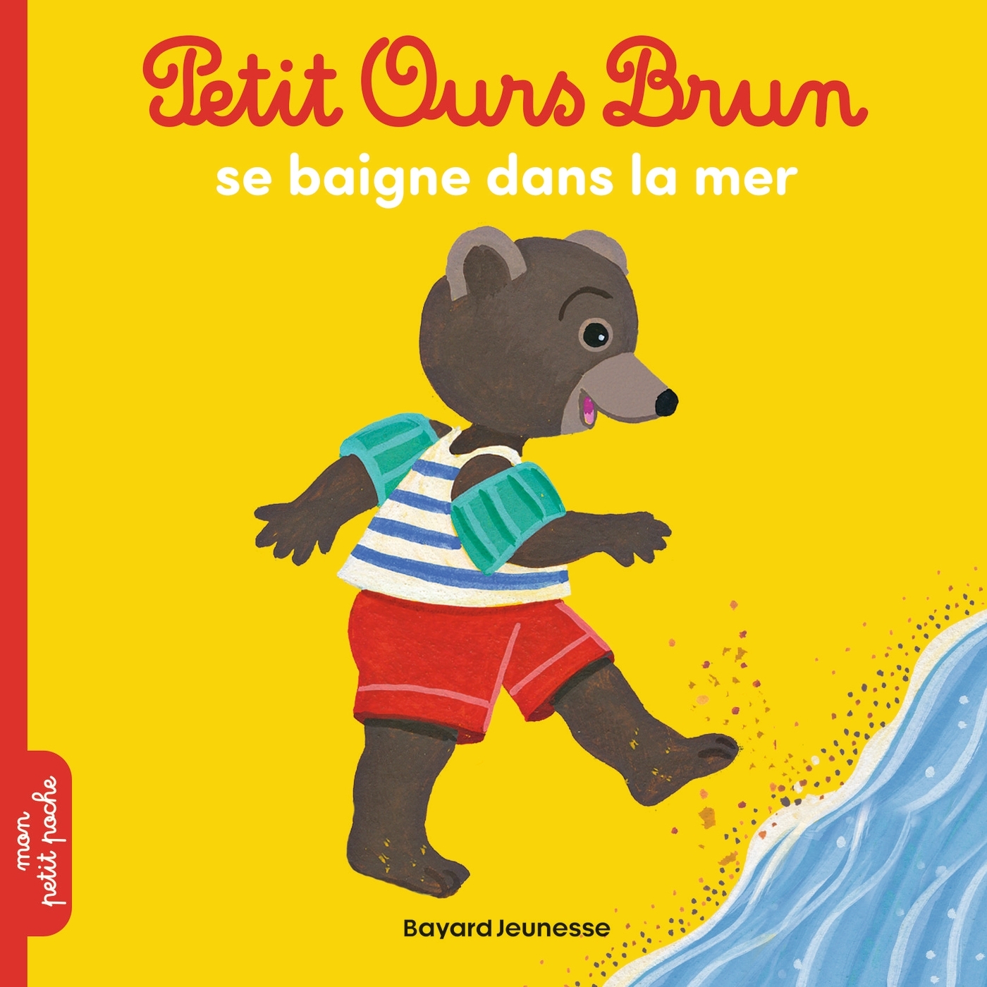 Petit Ours Brun se baigne dans la mer - Bour Danièle - BAYARD JEUNESSE Petit Ours Brun se baigne dans la mer - Bour Danièle - BAYARD JEUNESSE