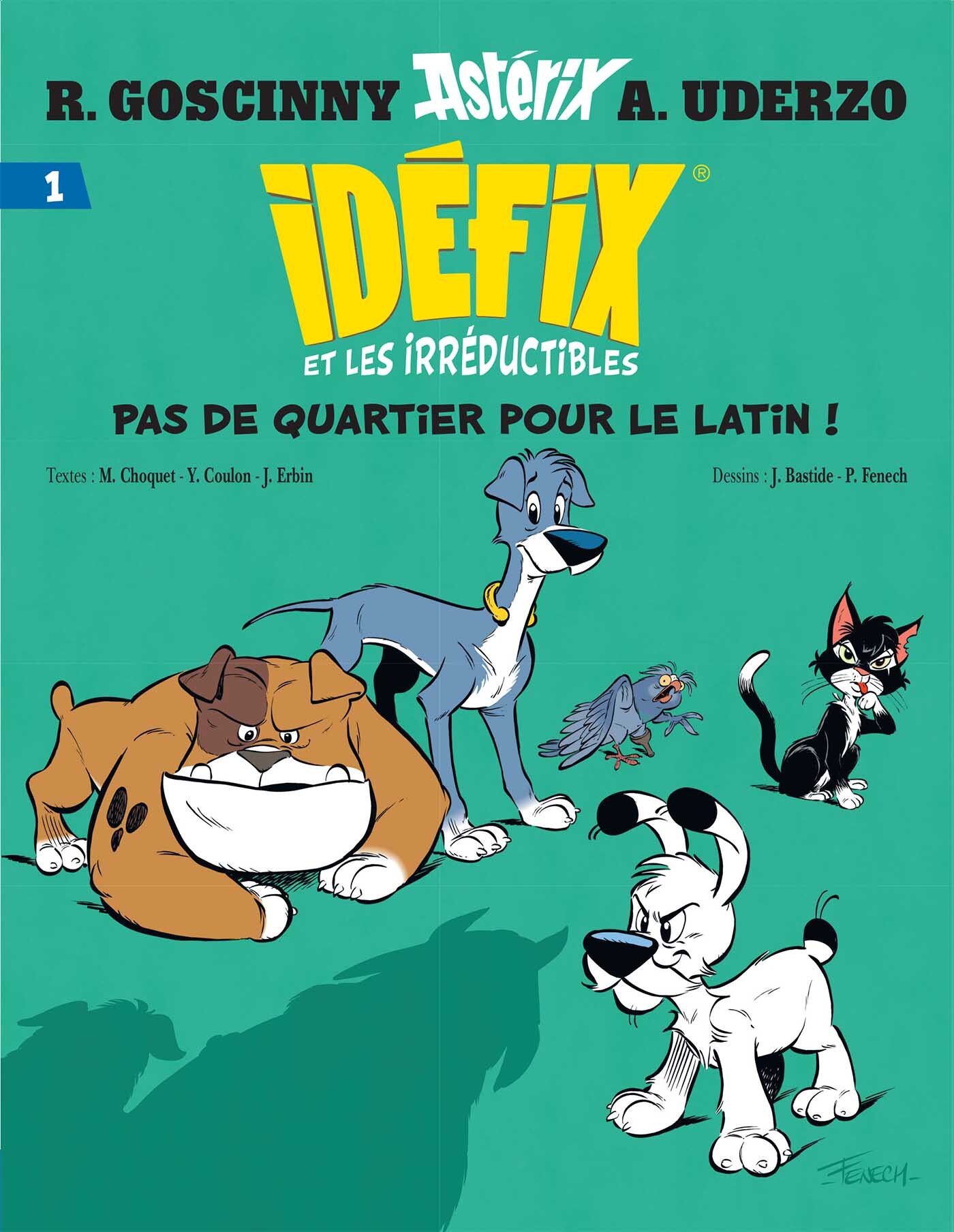 Idéfix et les Irréductibles Tome 1 - Pas de quartier pour le latin ! - Goscinny René, Uderzo Albert, BASTIDE JEAN, Fenech Philippe - ALBERT RENE