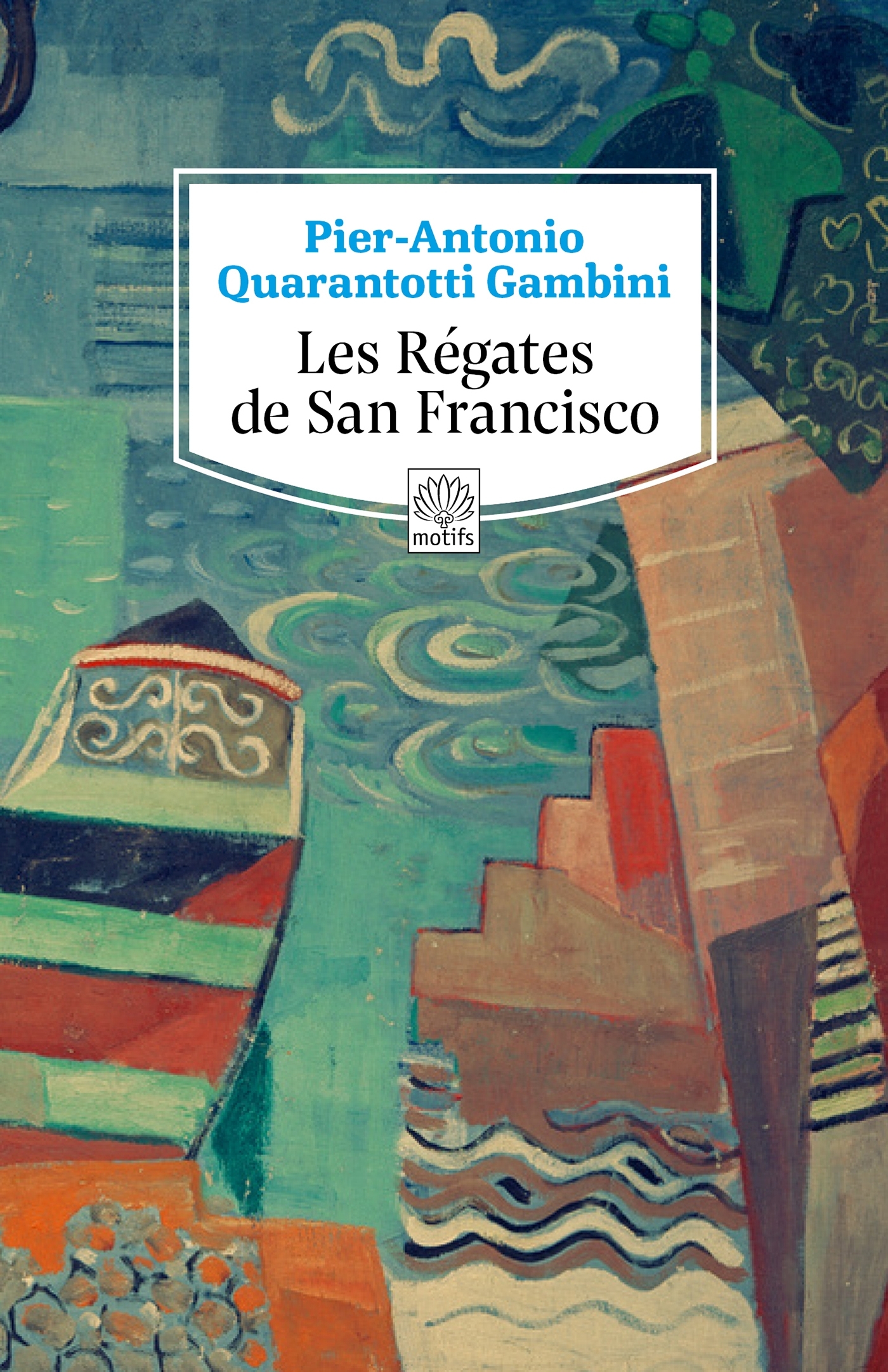 Les Régates de San Francisco - Quarantotti Gambini Pier-Antonio, Dauzat Pierre-Emmanuel, Arnaud Michel - MOTIFS