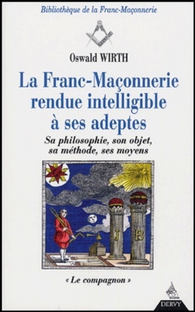 La Franc-Maçonnerie rendue intelligible à ses ad eptes - Sa philosophie, son objet, sa méthode - T2 - Wirth Oswald - DERVY