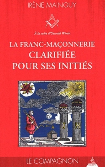 La franc-maçonnerie clarifiée pour ses initiés - tome 2 Le compagnon - Mainguy Irène, Fioraventi Bernardino - DERVY