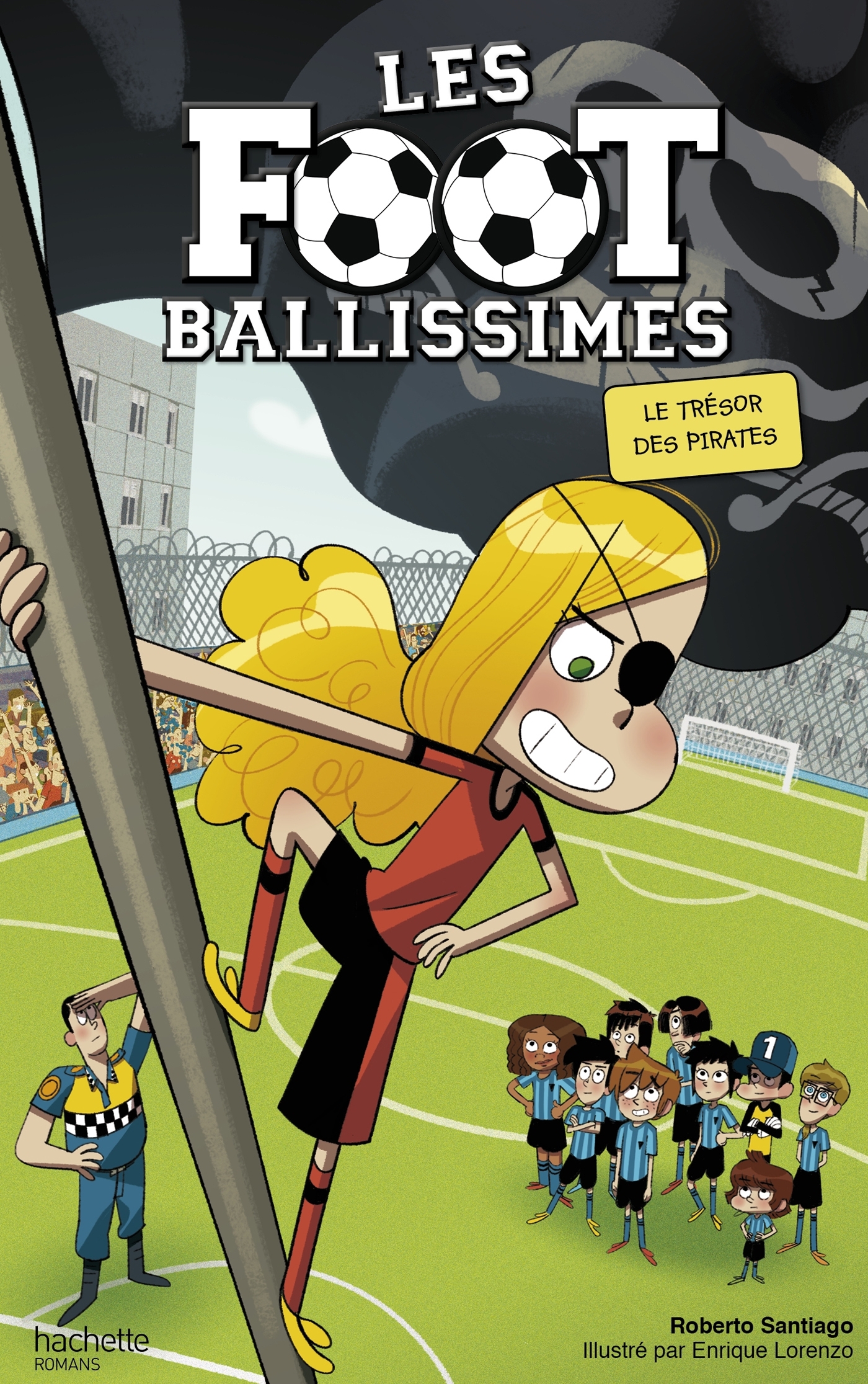 Les Footballissimes - Tome 10 - Le trésor des Pirates - Santiago Roberto, Lorenzo Enrique - HACHETTE ROMANS