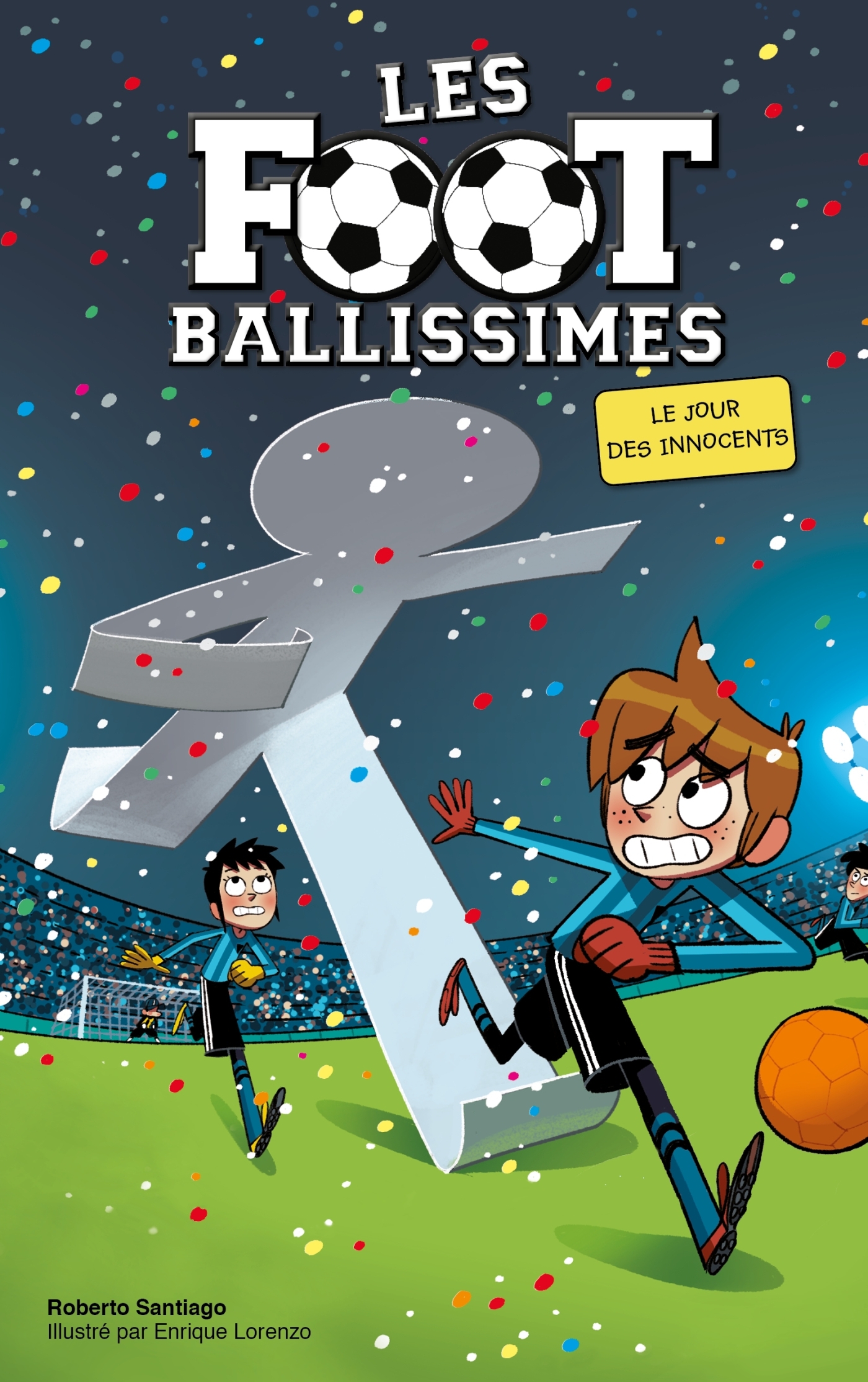 Les Footballissimes - Tome 11 - Le Jour des Innocents - Lorenzo Enrique, Rabier Yvelise, Santiago Roberto - HACHETTE ROMANS