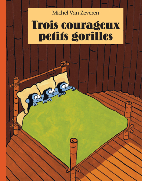 Trois courageux petits gorilles - Van Zeveren Michel - EDL