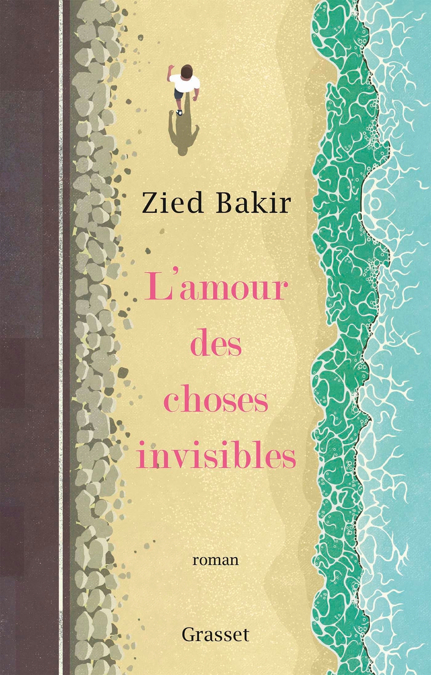 L'amour des choses invisibles - Bakir Zied - GRASSET