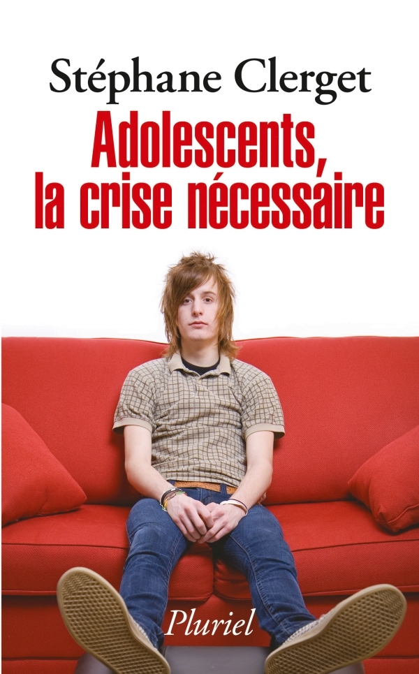 Adolescents, la crise nécessaire - Clerget Stéphane, Clerget Dr Stéphane - PLURIEL