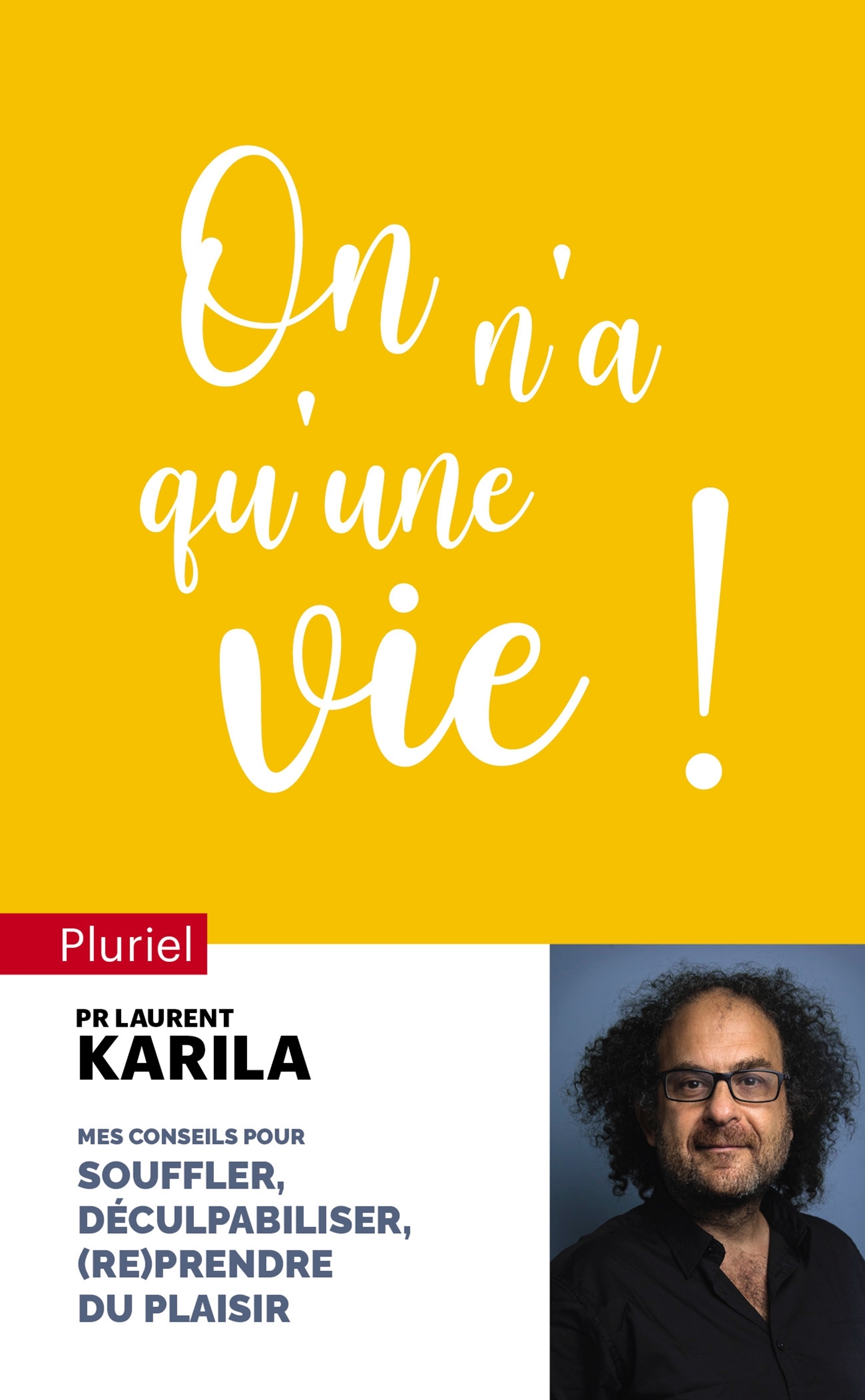 On n'a qu'une vie ! - Karila Laurent, Karila Dr Laurent - PLURIEL