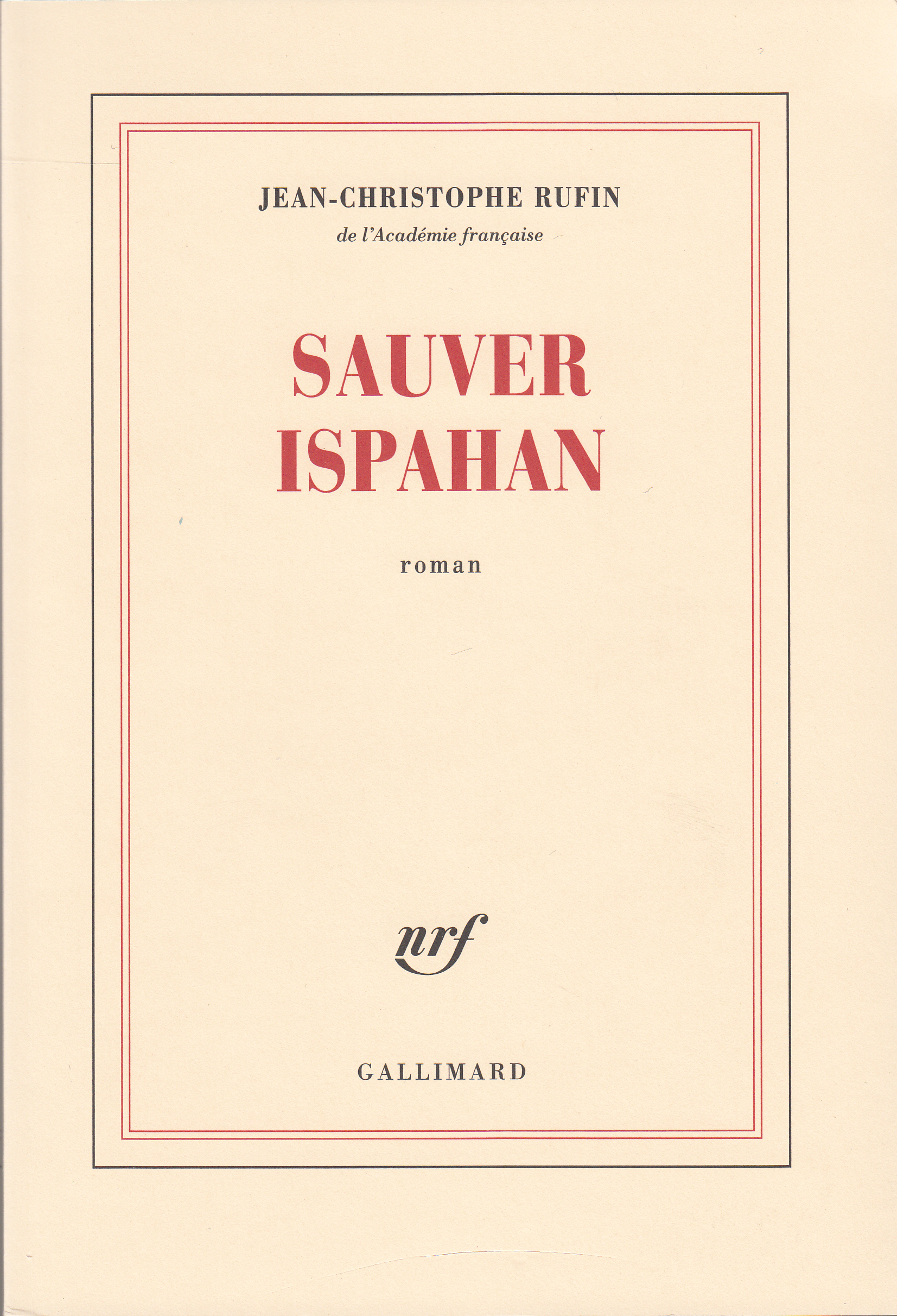 Sauver Ispahan - RUFIN Jean-Christophe - GALLIMARD