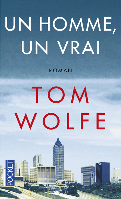 Un homme, un vrai - Wolfe Tom, LEGRAND Benjamin - POCKET