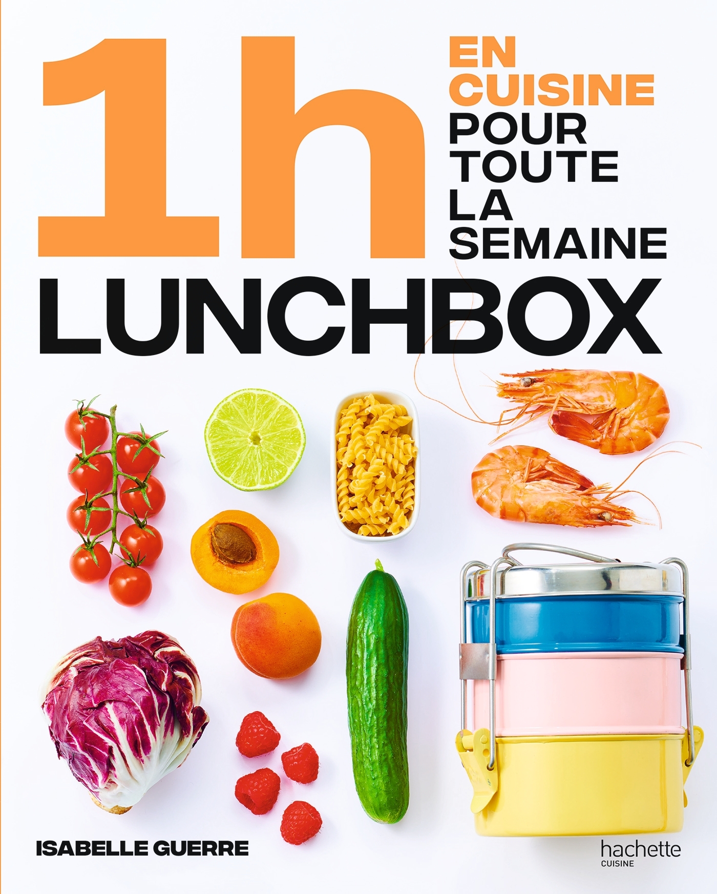 En 1h je cuisine mes lunch box pour toute la semaine - Guerre Isabelle, Princet Aline - HACHETTE PRAT