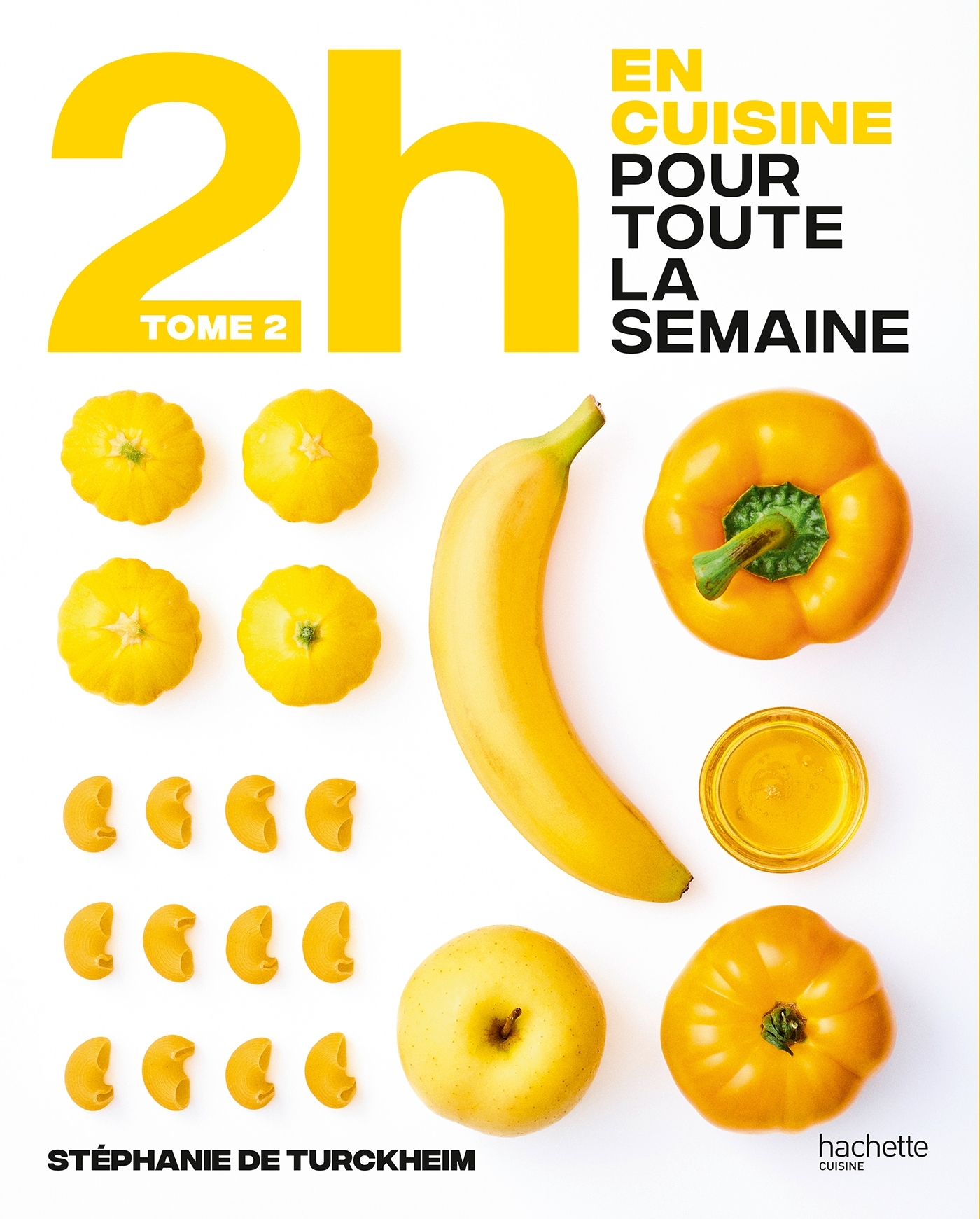 En 2h je cuisine pour toute la semaine - tome 2 - Turckheim Stéphanie, De Turckheim Stéphanie - HACHETTE PRAT