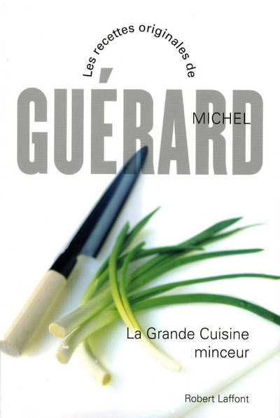 La Grande cuisine minceur - Guérard Michel - ROBERT LAFFONT