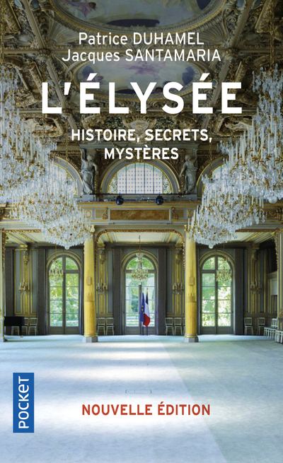 L'Elysée - Histoire, secrets, mystères - Nouvelle édition - Duhamel Patrice, Santamaria Jacques - POCKET