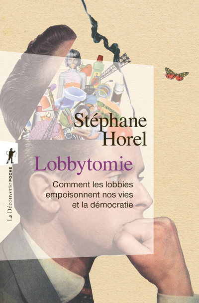 Lobbytomie - Comment les lobbies empoisonnent nos vies et la démocratie - Horel Stéphane - LA DECOUVERTE