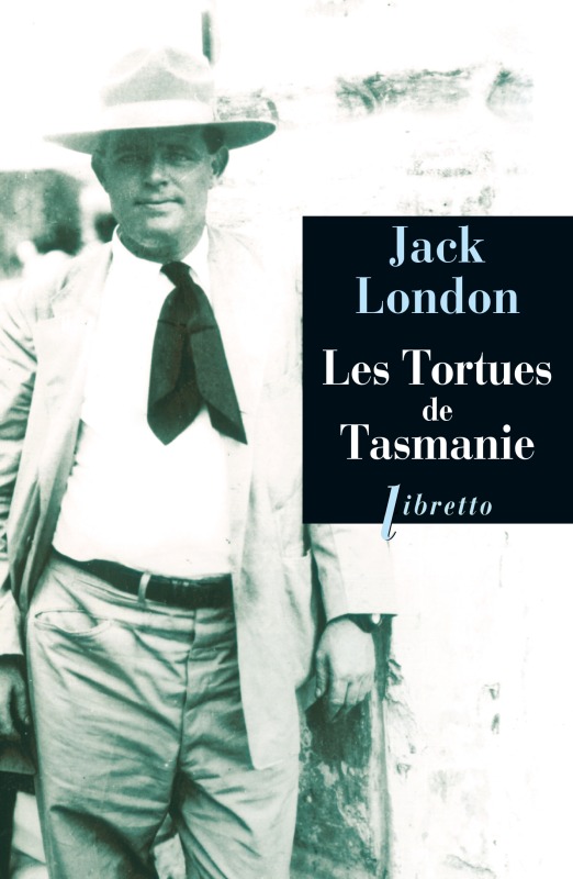 Les tortues de Tasmanie - London Jack - LIBRETTO