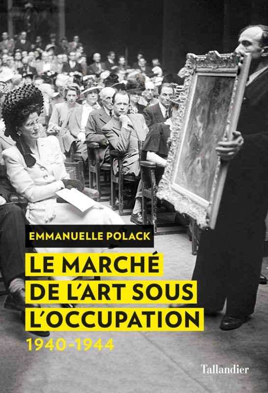 Le marché de l'art sous l'occupation - Polack Emmanuelle - TALLANDIER